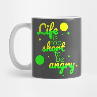 Life is too short to be angry - neon colour Mug